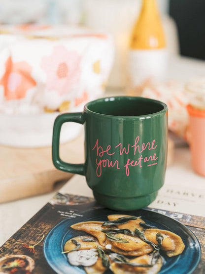 BE WHERE YOUR FEET ARE | MUG